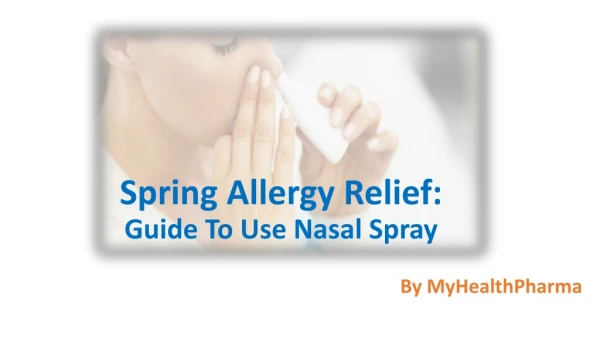 Spring Allergy Relief: Guide To Use Nasal Spray
