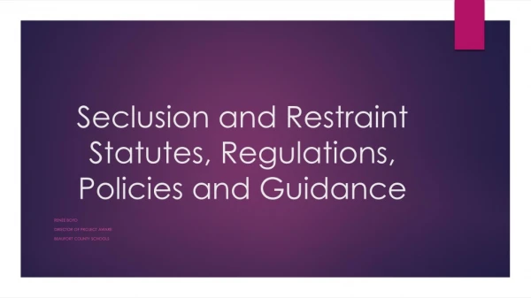 Seclusion and Restraint Statutes, Regulations, Policies and Guidance