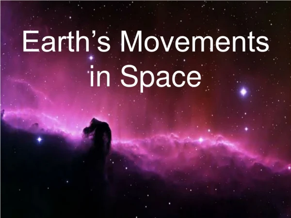 Earth’s Movements in Space