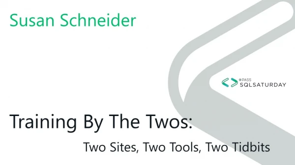 Training By The Twos: Two Sites, Two Tools, Two Tidbits