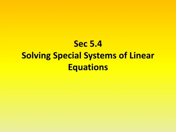 Sec 5.4 S olving Special Systems of Linear Equations