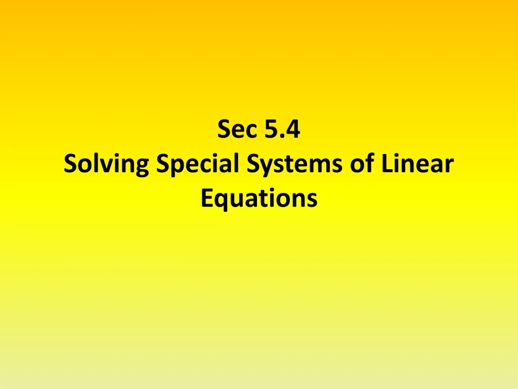 sec 5 4 s olving special systems of linear equations
