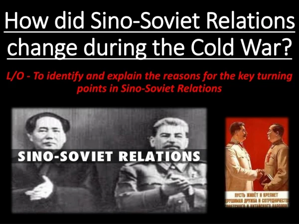 How did Sino-Soviet Relations change during the Cold War?
