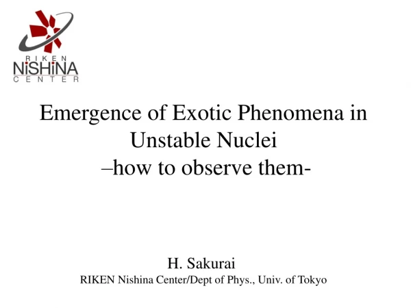 Emergence of Exotic Phenomena in Unstable Nuclei –how to observe them-