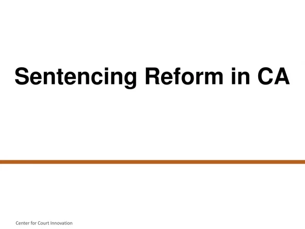 Sentencing Reform in CA