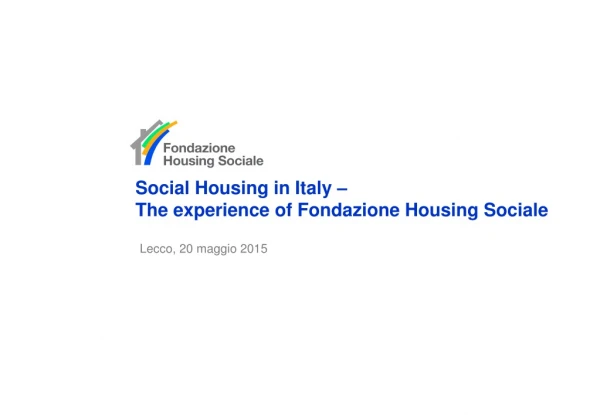 Social Housing in Italy – The experience of Fondazione Housing Sociale