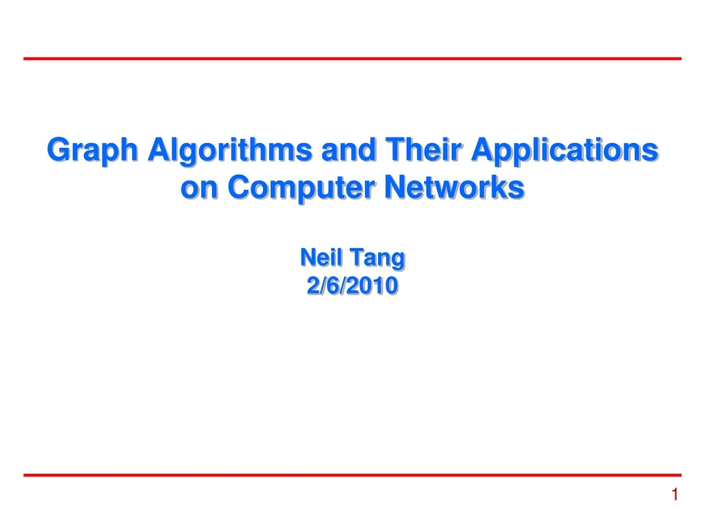 graph algorithms and their applications on computer networks neil tang 2 6 2010
