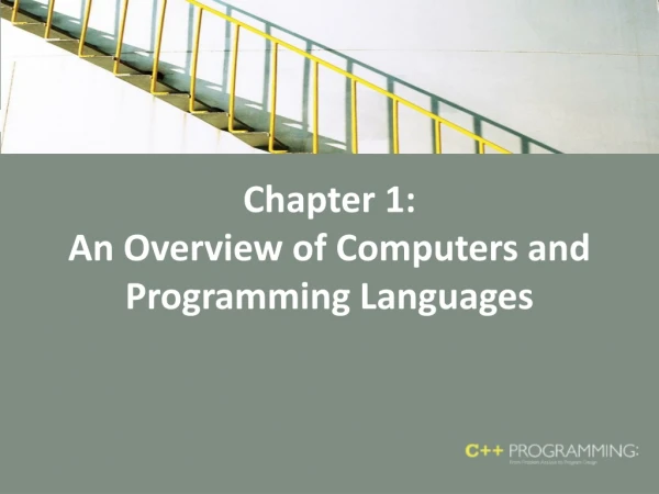 Chapter 1: An Overview of Computers and Programming Languages