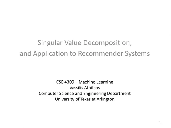 Singular Value Decomposition, and Application to Recommender Systems