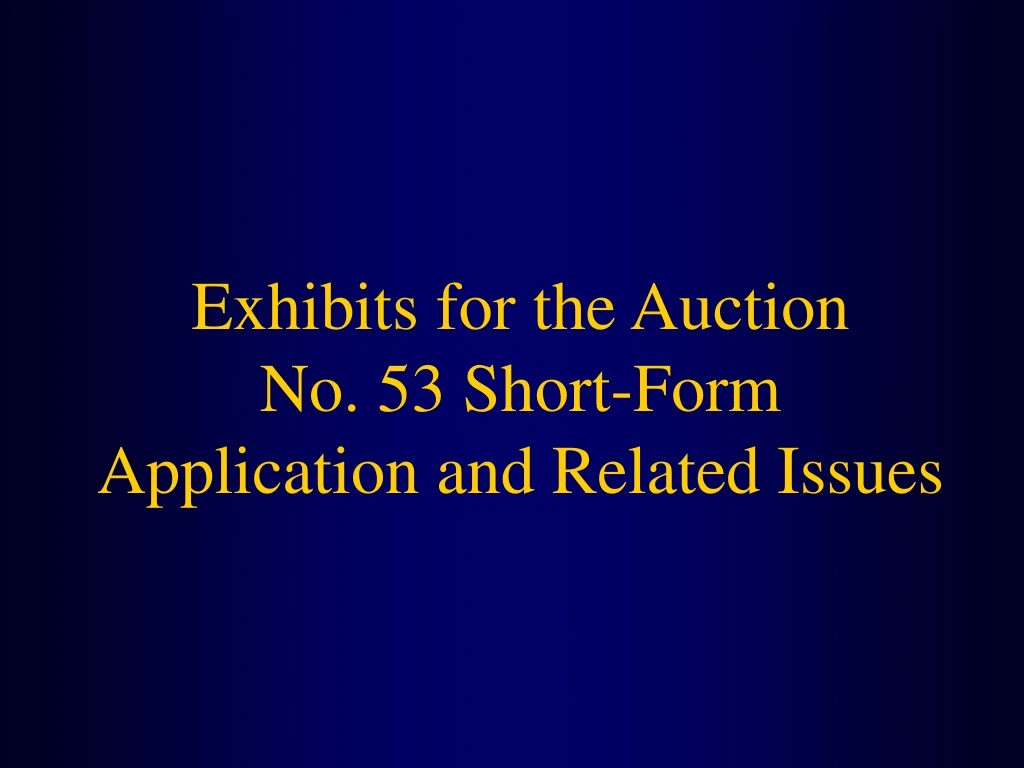 exhibits for the auction no 53 short form application and related issues