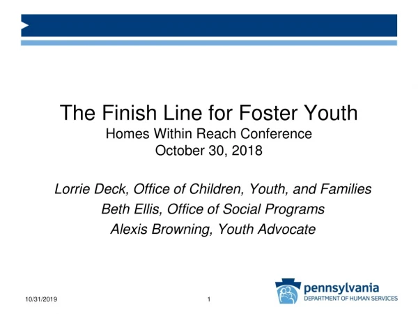 The Finish Line for Foster Youth Homes Within Reach Conference October 30, 2018