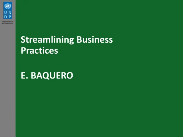 Streamlining Business Practices E. BAQUERO