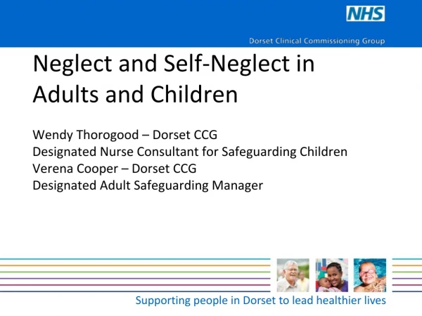 Neglect and Self-Neglect in Adults and Children Wendy Thorogood – Dorset CCG