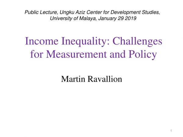 Income Inequality: Challenges for Measurement and Policy
