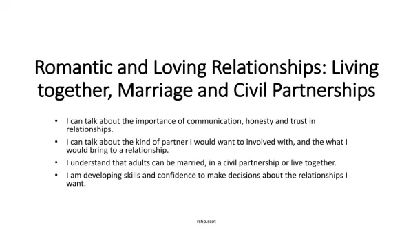Romantic and Loving Relationships: Living together, Marriage and Civil Partnerships