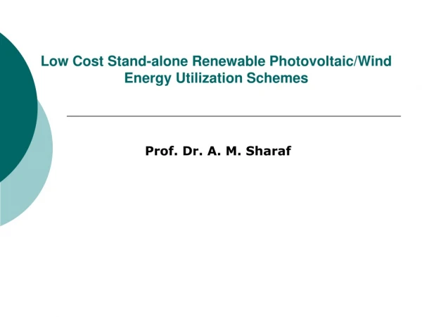 Low Cost Stand-alone Renewable Photovoltaic/Wind Energy Utilization Schemes