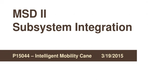 MSD II Subsystem Integration