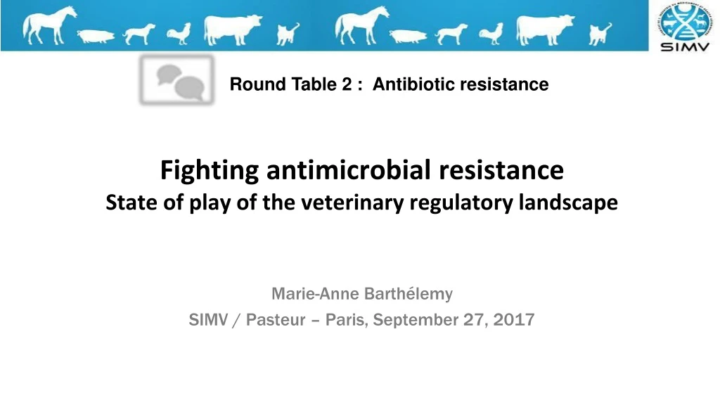 fighting antimicrobial resistance state of play of the veterinary regulatory landscape