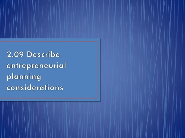 2.09 Describe entrepreneurial planning considerations