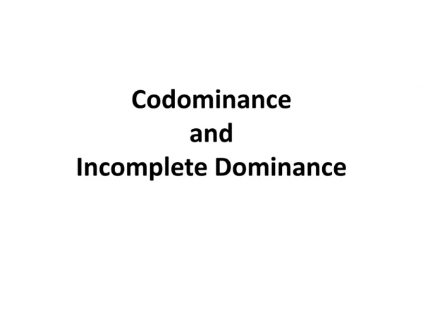 Codominance and Incomplete Dominance