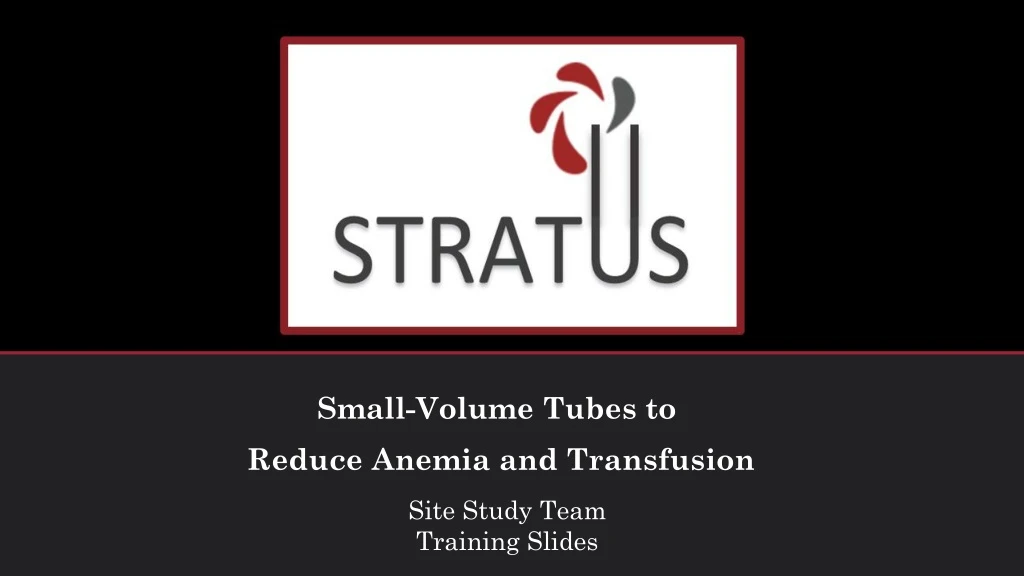 small volume tubes to reduce anemia and transfusion