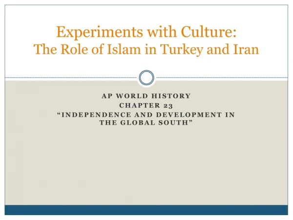 Experiments with Culture: The Role of Islam in Turkey and Iran