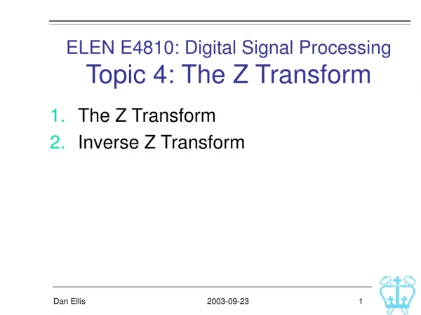 ELEN E4810: Digital Signal Processing Topic 4: The Z Transform