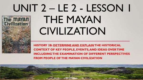 Unit 2 – LE 2 - Lesson 1 The Mayan Civilization