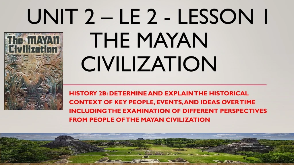 unit 2 le 2 lesson 1 the mayan civilization