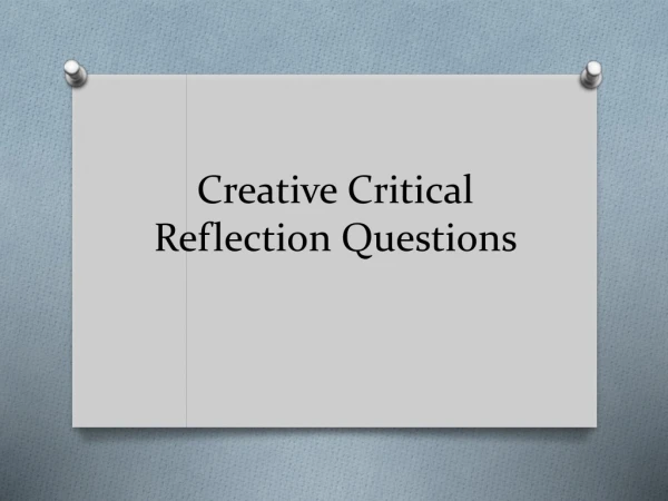 Creative Critical Reflection Questions