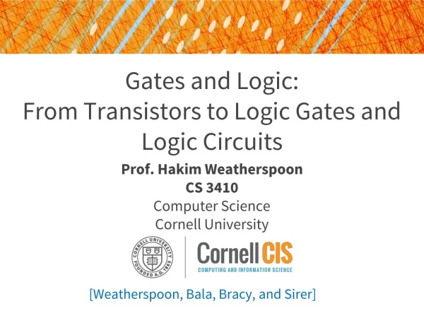 Gates and Logic: From Transistors to Logic Gates and Logic Circuits