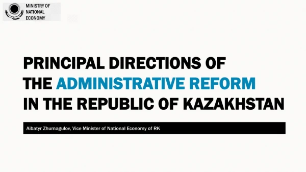 PRINCIPAL DIRECTIONS OF THE ADMINISTRATIVE REFORM IN THE REPUBLIC OF KAZAKHSTAN