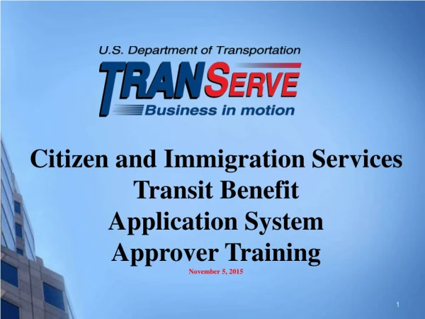 Citizen and Immigration Services Transit Benefit Application System Approver Training