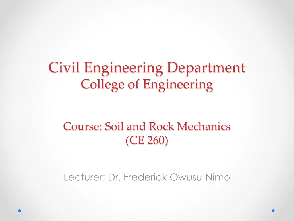 civil engineering department c ollege of engineering course soil and rock mechanics ce 260