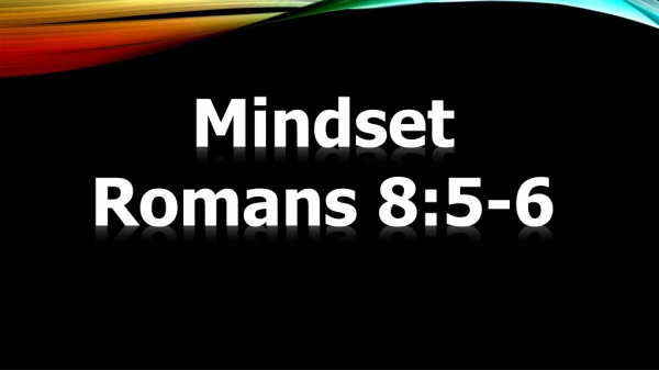 Mindset Romans 8:5-6