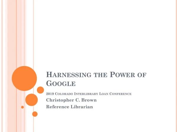 Harnessing the Power of Google 2019 Colorado Interlibrary Loan Conference