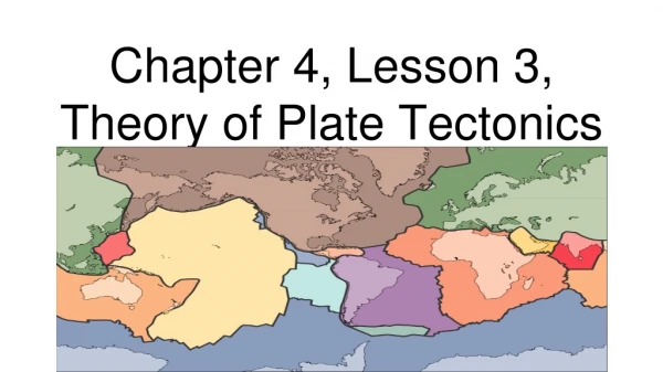 Chapter 4, Lesson 3, Theory of Plate Tectonics