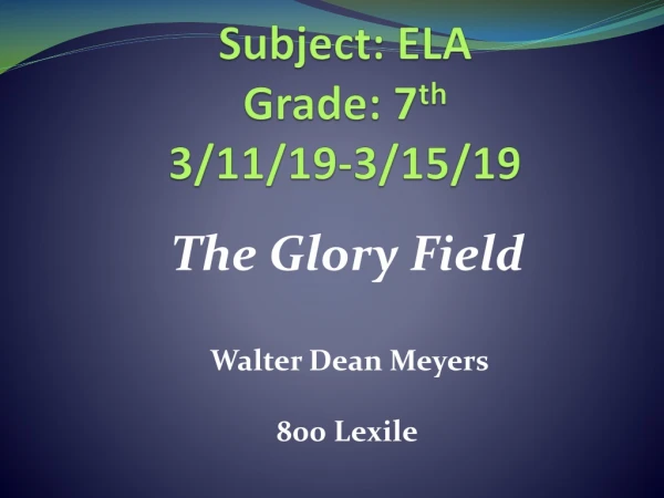 Subject: ELA Grade: 7 th 3/11/19-3/15/19