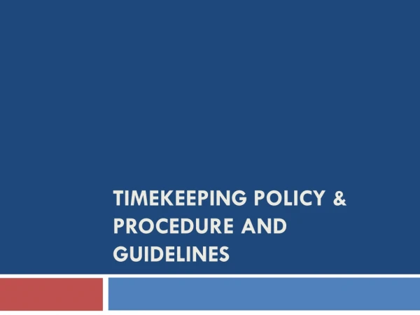 TIMEKEEPING POLICY &amp; PROCEDURE AND GUIDELINES