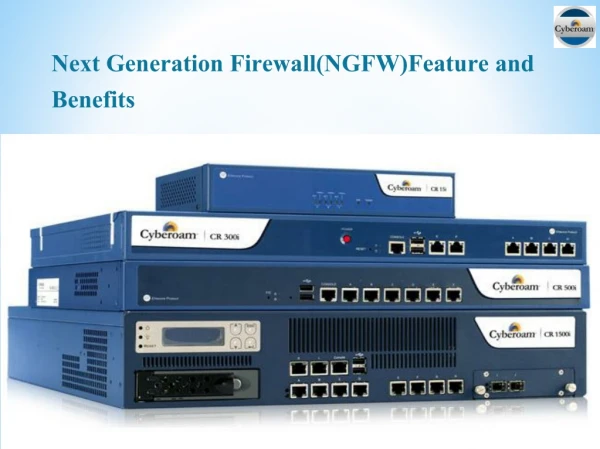 Next Generation Firewall(NGFW)Feature and Benefits