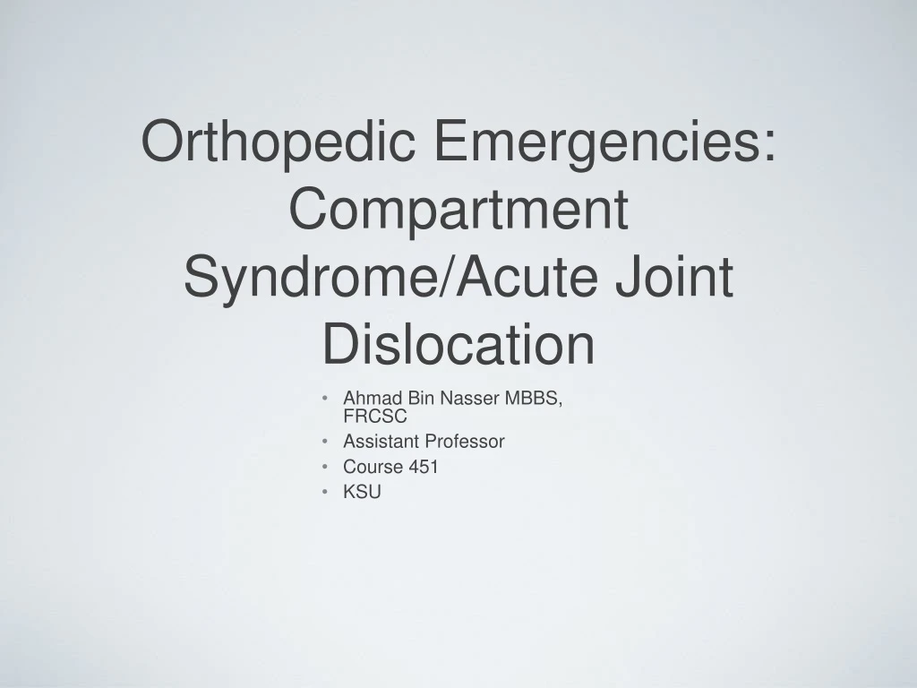 orthopedic emergencies compartment syndrome acute joint dislocation