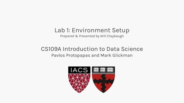 Lab 1: Environment Setup Prepared &amp; Presented by Will Claybaugh