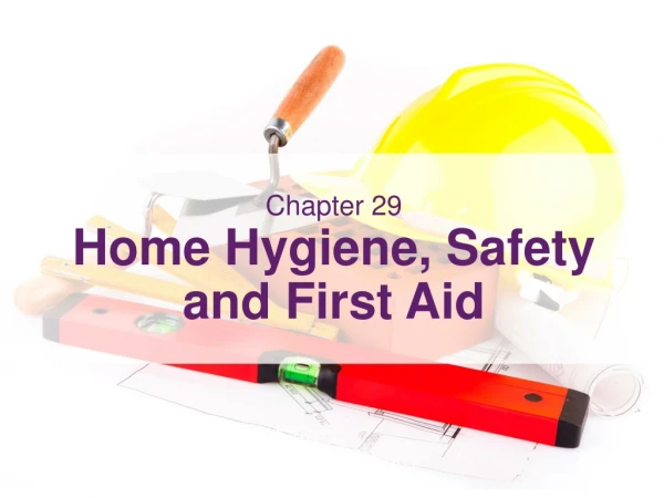 Chapter 29 Home Hygiene, Safety and First Aid