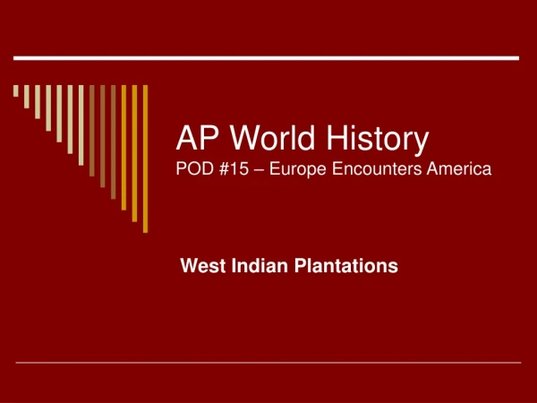 AP World History POD #15 – Europe Encounters America