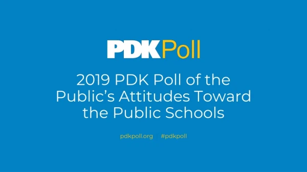 2019 PDK Poll of the Public’s Attitudes Toward the Public Schools