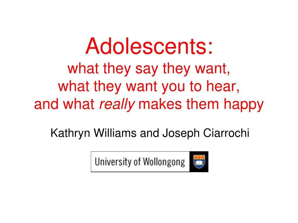 adolescents what they say they want what they want you to hear and what really makes them happy