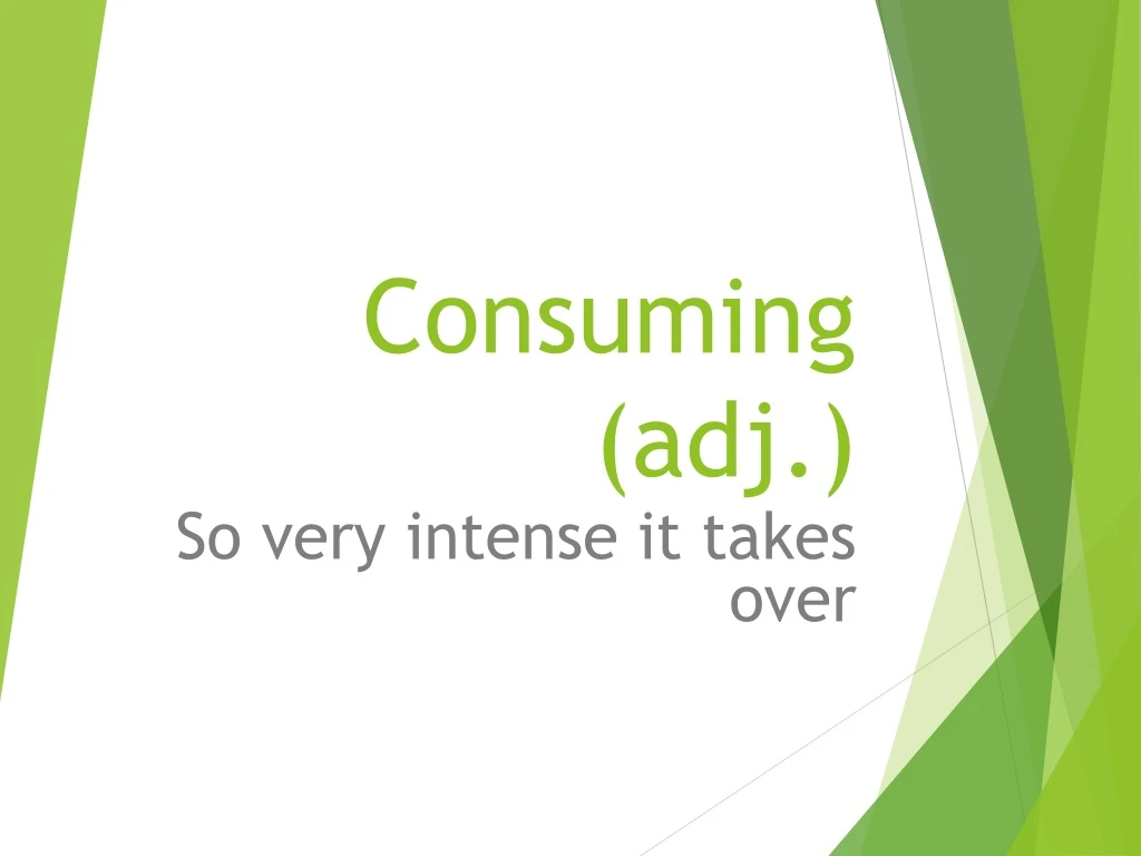 consuming adj