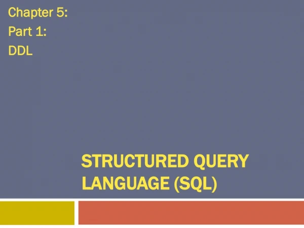 STRUCTURED QUERY LANGUAGE (SQL)