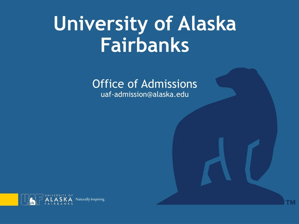 university of alaska fairbanks office of admissions uaf admission@alaska edu
