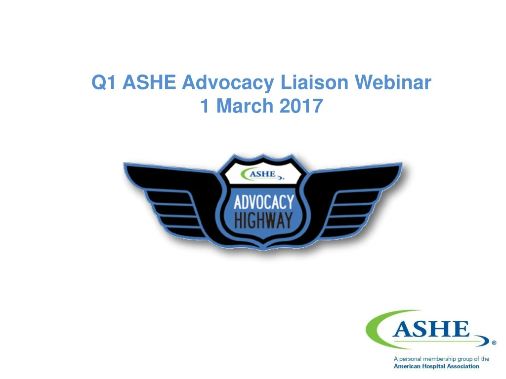 q1 ashe advocacy liaison webinar 1 march 2017